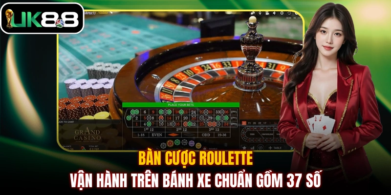 Bàn cược Roulette vận hành trên bánh xe chuẩn gồm 37 số