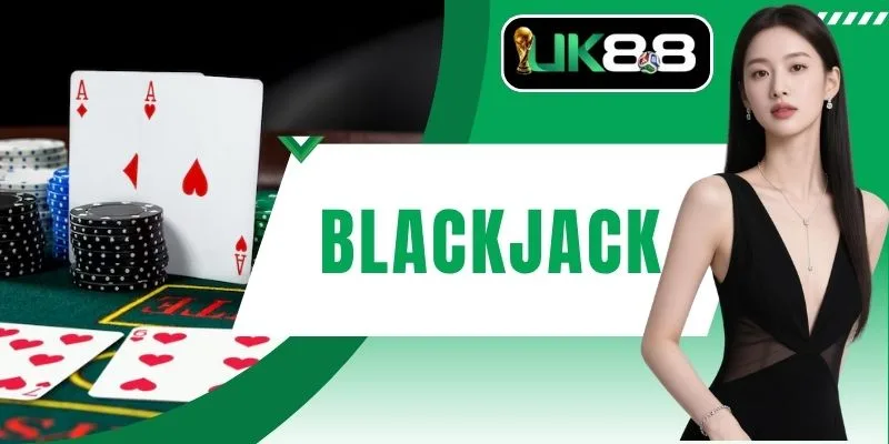 Blackjack Đội Đấu Trí 21 Điểm Kịch Tính Thưởng Cực Khủng