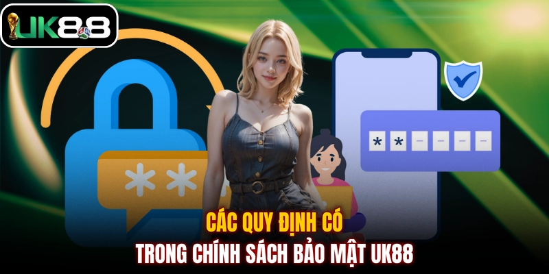 Các quy định có trong chính sách bảo mật UK88