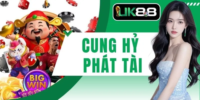 Cung Hỷ Phát Tài Trải Nghiệm Săn Hũ Vàng Lộc Phát Bùng Nổ