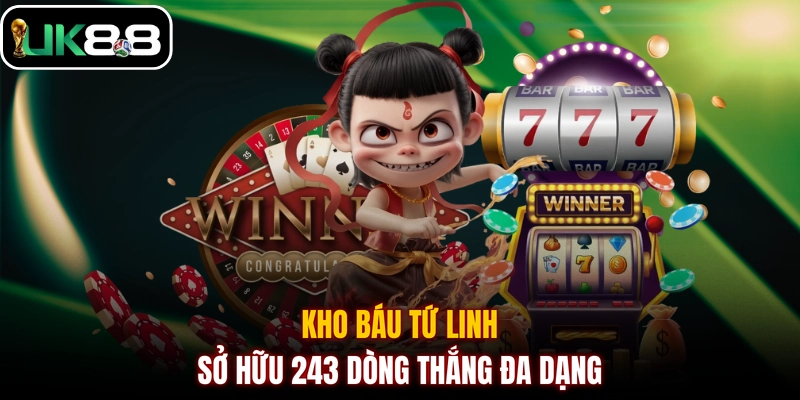 Kho Báu Tứ Linh sở hữu 243 dòng thắng đa dạng