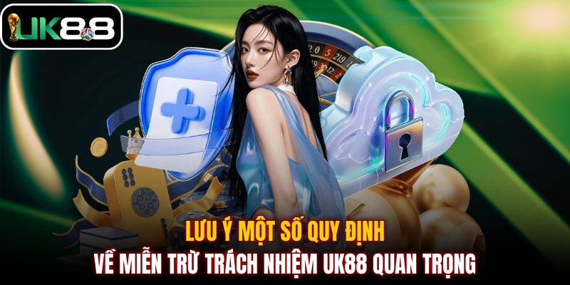 Lưu ý một số quy định về miễn trừ trách nhiệm UK88 quan trọngLưu ý một số quy định về miễn trừ trách nhiệm UK88 quan trọng