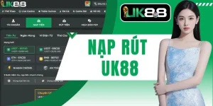Nạp Rút UK88 Trải Nghiệm Thanh Toán Đa Kênh An Toàn Nhất