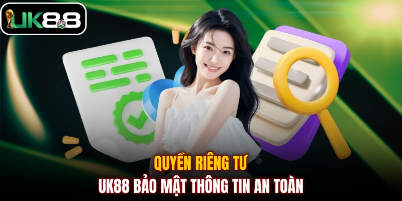 Quyền riêng tư UK88 bảo mật thông tin an toàn