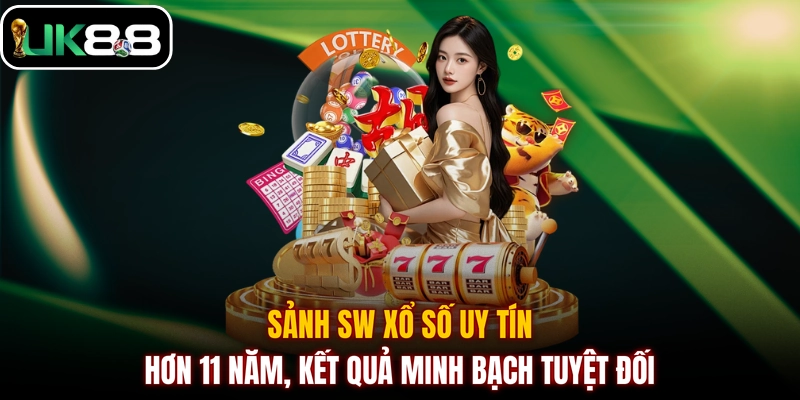 Sảnh SW xổ số uy tín hơn 11 năm, kết quả minh bạch tuyệt đối