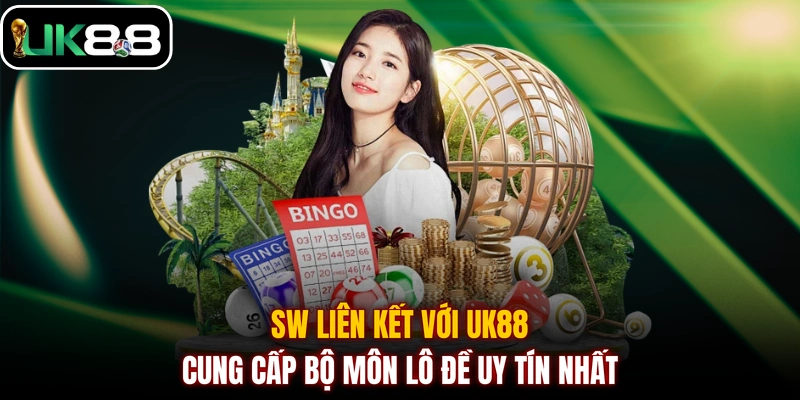 SW liên kết với UK88 cung cấp bộ môn lô đề uy tín nhất