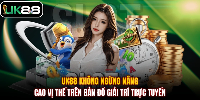 UK88 không ngừng nâng cao vị thế trên bản đồ giải trí trực tuyến 