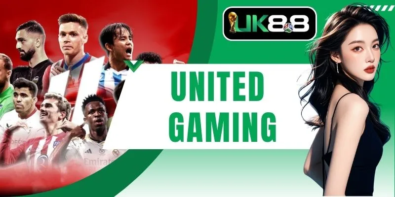 United Gaming Trải Nghiệm Bảng Kèo Chuẩn Trả Thưởng Khủng