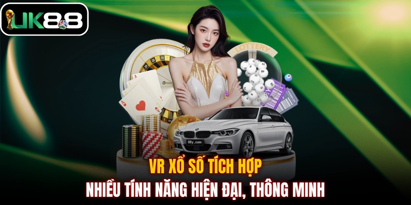 VR xổ số tích hợp nhiều tính năng hiện đại, thông minh