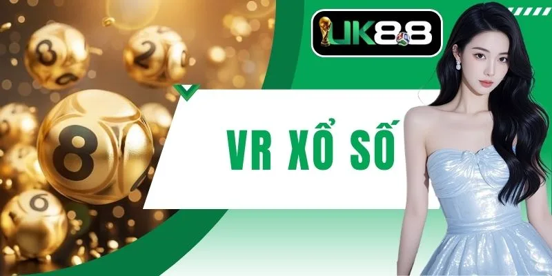 VR Xổ Số Sảnh Cá Cược Hiện Đại Mang Lại Cơ Hội Đổi Đời